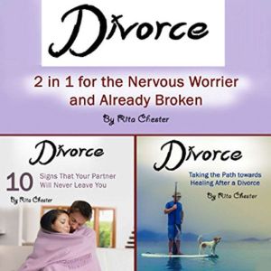 Divorce: 2 in 1 for the Nervous Worrier and the Already Broken, Rita Chester