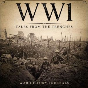 WW1: Tales from the Trenches, War History Journals