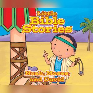 Little Bible Stories: Noah, Moses, and David, Johannah Gilman Paiva