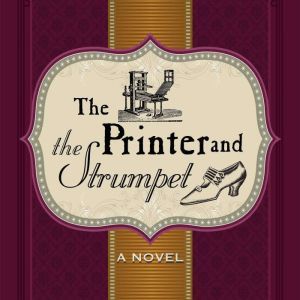 The Printer and The Strumpet: The Misadventures of Leeds Merriweather Continue, Larry Brill
