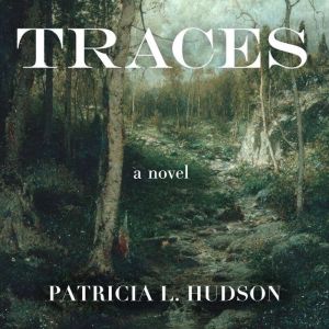 Traces: A Novel, Patricia L Hudson