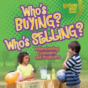 Who's Buying? Who's Selling?: Understanding Consumers and Producers, Jennifer S. Larson