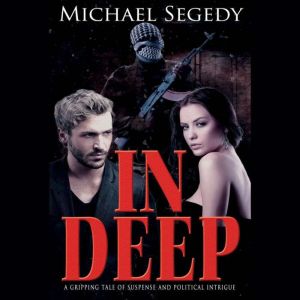 In Deep: A Thriller Romance Set in South America, Michael Segedy