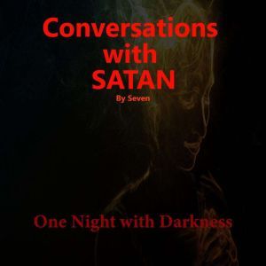 Conversations with Satan: One Night with Darkness, Seven