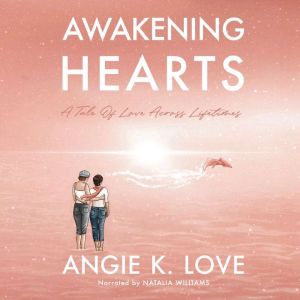 Awakening Hearts: A Tale of Love Across Lifetimes, Angie K. Love