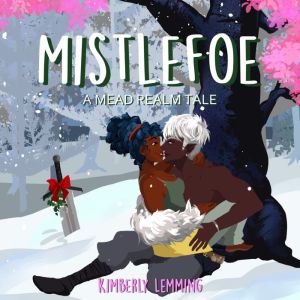 Mistlefoe: A Mead Realm Tale, Kimberly Lemming