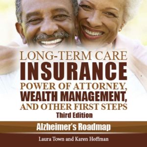 Long-Term Care Insurance, Power of Attorney, Wealth Management, and Other First Steps, Laura Town
