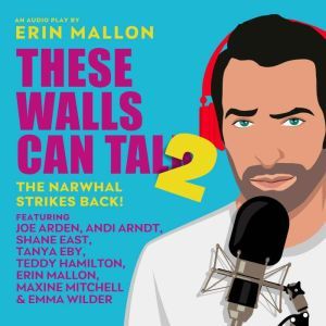 These Walls Can Talk 2: The Narwhal Strikes Back!, Erin Mallon