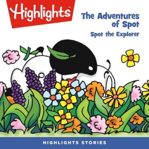 Spot the Explorer: Adventures of Spot, Highlights for Children