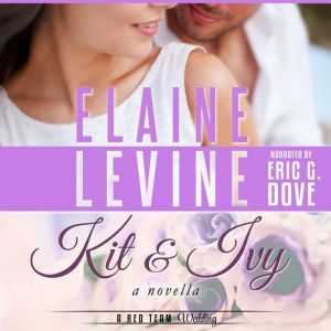 Kit and Ivy: A Red Team Wedding Novella, Elaine Levine