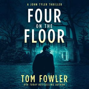 Four on the Floor: A John Tyler Thriller, Tom Fowler