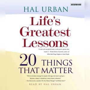 Life's Greatest Lessons: 20 Things That Matter, Hal Urban