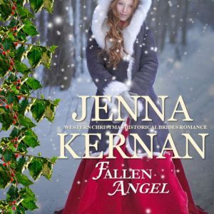 Fallen Angel: Western Christmas Historical Brides Romance, Jenna Kernan
