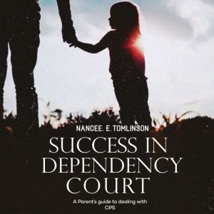 Success in Dependency Court, Nancee E. Tomlinson