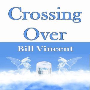 Crossing Over, Bill Vincent