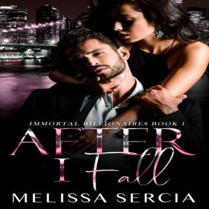 After I Fall: A Paranormal Billionaire Romance, Melissa Sercia