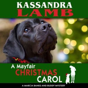 A Mayfair Christmas Carol: A Marcia Banks and Buddy Mystery, Kassandra Lamb