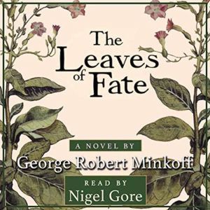 The Leaves of Fate: Tobacco and its smoke has destroyed our Eden., George Robert Minkoff
