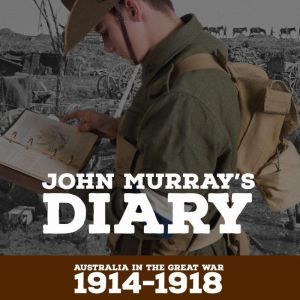 John Murray's Diary 1914-1918: Australia in the Great war, Ian Patterson