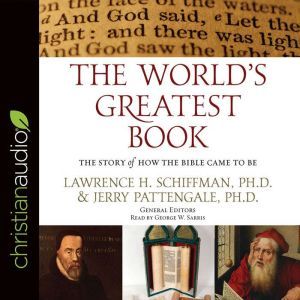 The World's Greatest Book: The Story of How the Bible Came to Be, Lawrence H. Schiffman