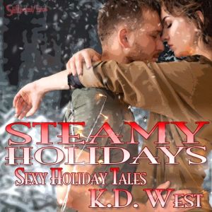 Steamy Holidays: Sexy Holiday Tales, K.D. West