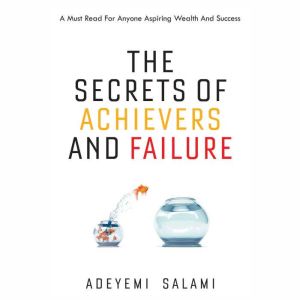 The Secrets of Achievers and Faliure, Adeyemi Salami