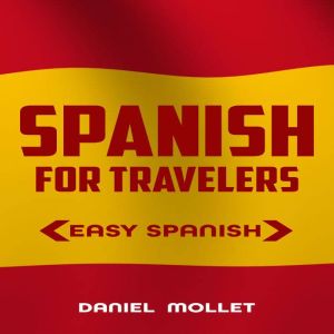 SPANISH FOR TRAVELERS: EASY SPANISH, Daniel Mollet