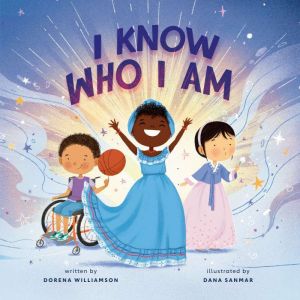 I Know Who I Am: A Joyful Affirmation of Your God-Given Identity, Dorena Williamson