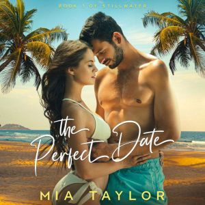 The Perfect Date: A Summer Beach Romance, Mia Taylor