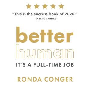 Better Human: It's a Full-Time Job, Ronda Conger