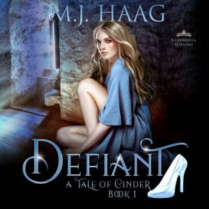 Defiant: A Cinderella Retelling, M.J. Haag