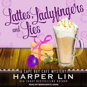 Lattes, Ladyfingers, and Lies: A Cape Bay Cafe Mystery, Harper Lin