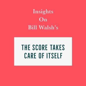 Insights on Bill Walsh's The Score Takes Care of Itself, Swift Reads