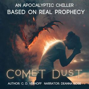 Comet Dust: An Apocalyptic Chiller Based On Real Prophecy, C. D. Verhoff