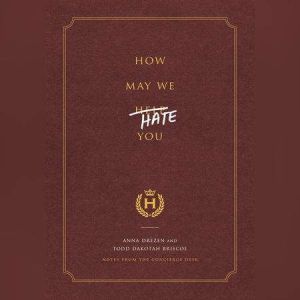 How May We Hate You?: Notes from the Concierge Desk, Anna Drezen