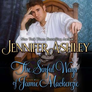 The Sinful Ways of Jamie Mackenzie: Scottish Romance, Jennifer Ashley