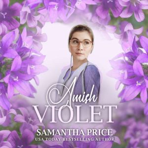 Amish Violet: Amish Romance, Samantha Price