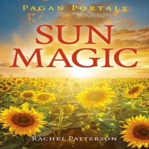 Pagan Portals Sun Magic, Rachel Patterson