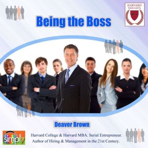 Being the Boss: Get the Work Done, Deaver Brown