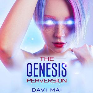 The Genesis Perversion, Davi Mai