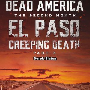 Dead America - El Paso: Creeping Death - Part 3, Derek Slaton
