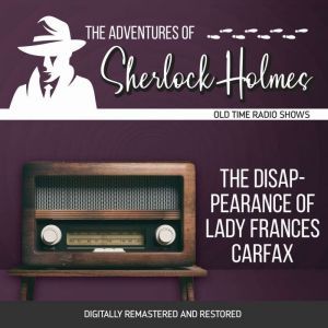 Adventures of Sherlock Holmes: The Disappearance of Lady Frances Carfax, The, Dennis Green