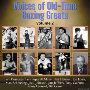 Voices of Old-Time Boxing Greats: Volume 2, Louis Joe
