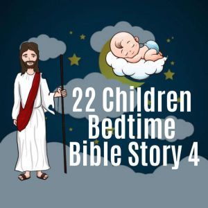 22 Children Bedtime Bible Story 4: 22 Bedtime Bible Story Book 4, Joseph Bill