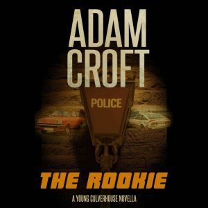 The Rookie: A Young Culverhouse prequel novella, Adam Croft
