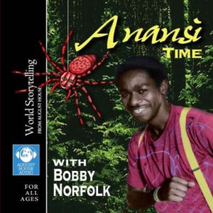 Anansi Time: with Bobby Norfolk, Bobby Norfolk