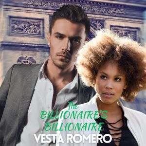 The Billionaire's Billionaire: A Lovers to Enemies to Lovers Interracial Romance, Vesta Romero