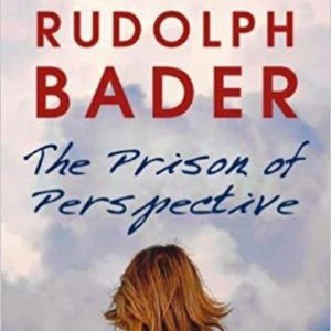 The Prison of Perspective, Rudolph Bader