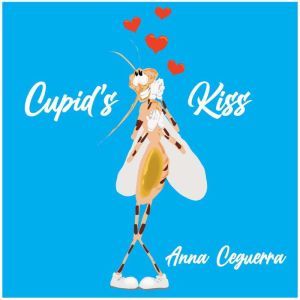 Cupid's Kiss: A novella, Anna Ceguerra