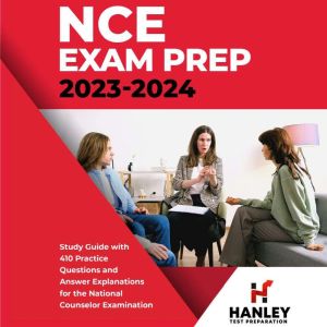 NCE Exam Prep 2023-2024: Study Guide with 410 Practice Test Questions and Detailed Answer Explanations for the National Counselor Examination, Shawn Blake